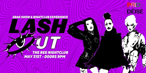 Primaire afbeelding van LASH OUT - Drag Show & Nightclub Experience (with Pride of the Déise)