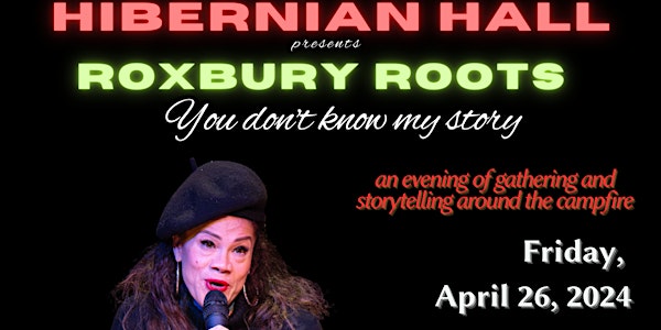 HIBERNIAN HALL presents: "Roxbury Roots"