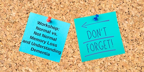 Workshop: Normal vs. Not Normal Memory Loss and Understanding Dementia