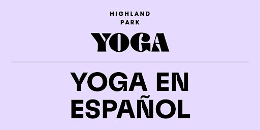 Primaire afbeelding van Yoga En Español | Highland Park Yoga Studio | April - May | Sundays at 5pm