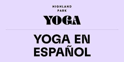 Yoga En Español | Highland Park Yoga Studio | April - May | Sundays at 5pm primary image
