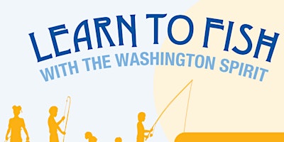 Learn To Fish with The Washington Spirit (Afternoon Session) primary image