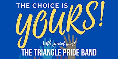 Primaire afbeelding van The Choice Is Yours!  With special guest The Triangle Pride Band