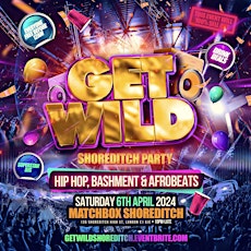 Get Wild Shoreditch Party - Everyone Free Before 12