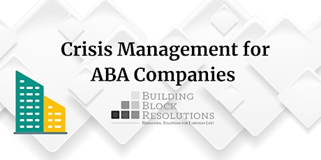 Crisis Management for ABA Companies