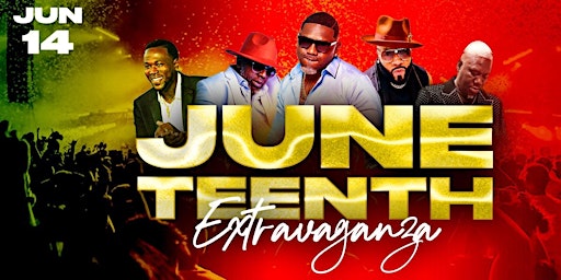 Primaire afbeelding van JUNETEENTH  EXTRAVAGANZA AND CELEBRATION