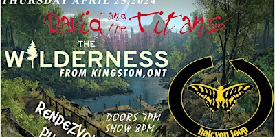 Imagem principal do evento David And The Titans The Wilderness from Kingston,Ont Halcyon Loop