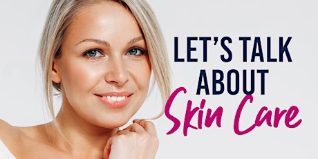 Let's Talk About Skin Care: Learn More About the Skin and its Needs!