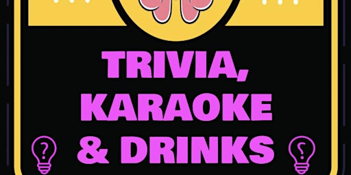 Trivia Karaoke & Drinks primary image