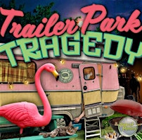 Imagem principal do evento Murder Mystery Dinner Trailer Park Tragedy