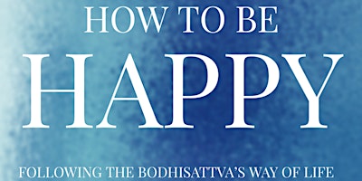 Hauptbild für How to Be Happy: Practical Solutions through Meditation & Action