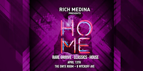 RICH MEDINA PRESENTS ·  HOME at The Onyx Room primary image