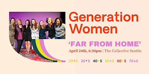 Immagine principale di Generation Women Seattle - 'FAR FROM HOME' LIVE Show 