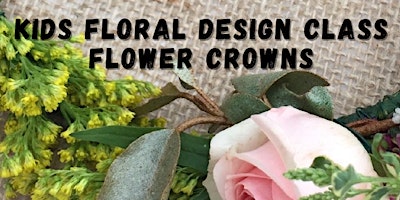 Imagem principal do evento Kids Floral Design Class: Flower Crowns
