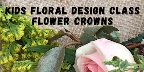 Kids Floral Design Class: Flower Crowns primary image