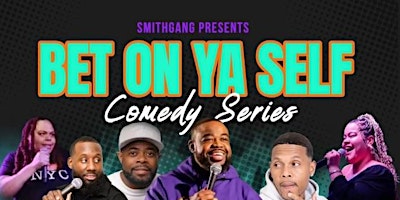 SMITHGANG PRESENT BET ON YA SELF COMEDY SERIES primary image