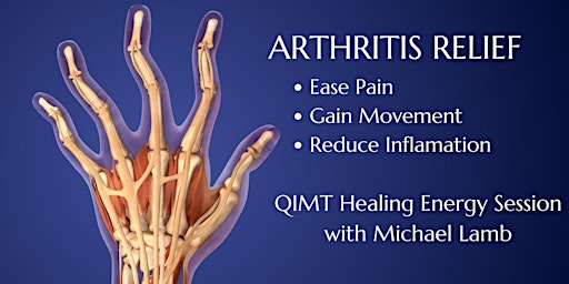 Primaire afbeelding van ARTHRITIS Relief with QIMT: Quantum Energy Healing with Michael Lamb