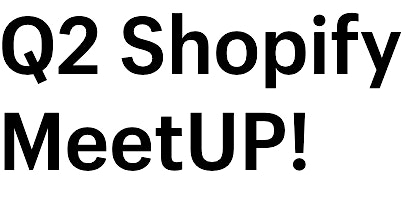 Image principale de Q2 Shopift MeetUP! NYC