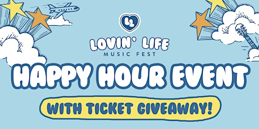 Primaire afbeelding van Lovin' Life Music Fest Happy Hour Event 6pm - 9pm