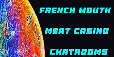 Imagem principal de French Mouth + Meat Casino + Chatrooms LIVE  at The Slipper Clutch