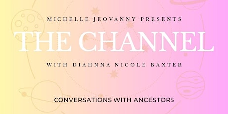 The Channel - Conversations with The Ancestors - A Healing Circle