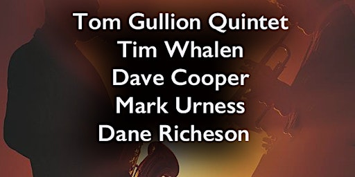 Imagem principal do evento Tom Gullion Quintet | Dave Cooper, Tim Whalen, Mark Urness, Dane Richeson