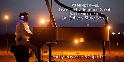 MindTravel Live-to-Headphones 'Silent' Piano Concert on Doheny State Beach primary image