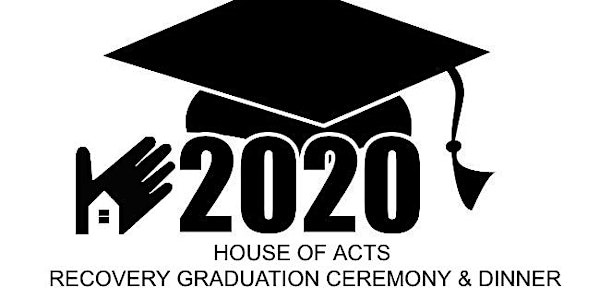 House of Acts 2020 Recovery Graduation Ceremony & Dinner