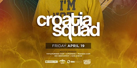 Night Access Presents Croatia Squad @ Parq • Friday, April 19th