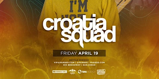 Primaire afbeelding van Night Access Presents Croatia Squad @ Parq • Friday, April 19th