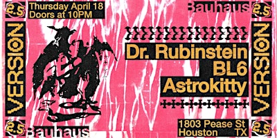 [VERSION 2.5] feat. DR. RUBINSTEIN @ Bauhaus Houston  primärbild