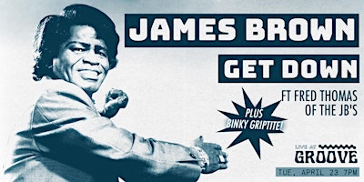 The James Brown Get Down ft Fred Thomas of The J.B.'s + Binky Griptite! primary image