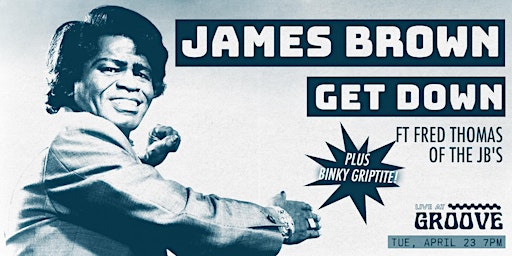 Imagem principal de The James Brown Get Down ft Fred Thomas of The J.B.'s + Binky Griptite!