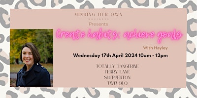 Primaire afbeelding van Minding Her Own Business Presents: Create habits; achieve goals.