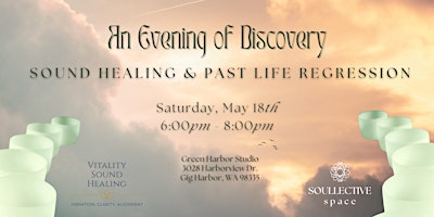 Immagine principale di An Evening Of Discovery ~ Sound Healing + Past Life Regression 