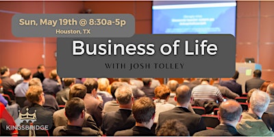 Image principale de Business of Life Event with Josh Tolley - Houston, TX