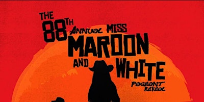 88th Annual Miss Maroon and White Pageant primary image