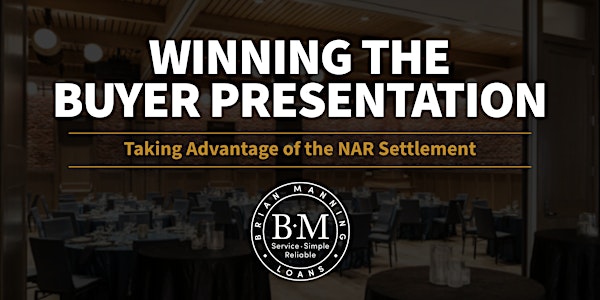 WINNING The Buyer Presentation: Taking Advantage of the NAR Settlement