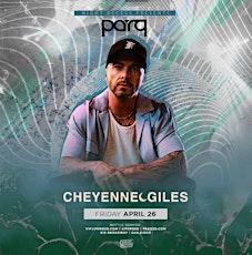 Night Access Presents Cheyenne Giles @ Parq • Friday, April 26th