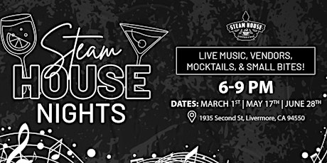 Steamhouse Night - Live Music, Vendors, Mocktails, and Small Bites.