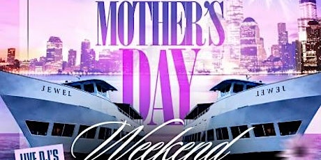 MOTHER'S DAY WEEKEND BOAT PARTY 2024 | NYC