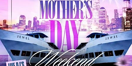 Primaire afbeelding van MOTHER'S DAY WEEKEND BOAT PARTY 2024 | NYC