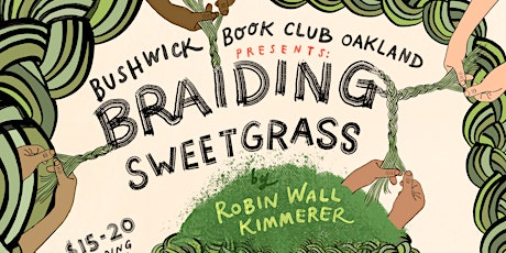 Bushwick Book Club Oakland presents: Braiding Sweetgrass by Robin Wall Kimmerer