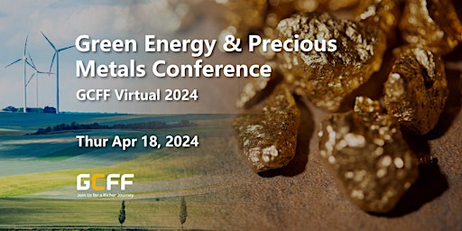 Primaire afbeelding van GCFF Virtual 2024 – Green Energy & Precious Metals Conference