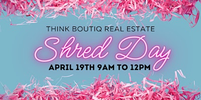 Primaire afbeelding van Think Boutiq Real Estate - FREE Shred Day: Tax Season Edition