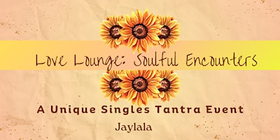Primaire afbeelding van "Love Lounge: Soulful Encounters" A Transformative Journey into Connections