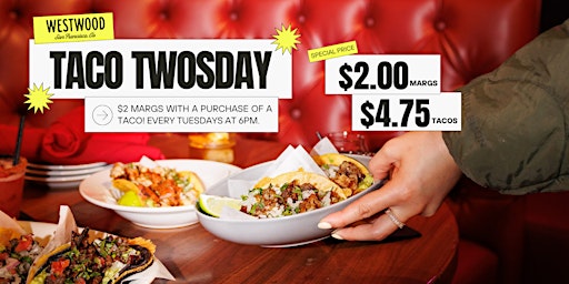 Primaire afbeelding van TACO TWOSDAY AT WESTWOOD! Special Tacos every Tuesday and $2 Margaritas*