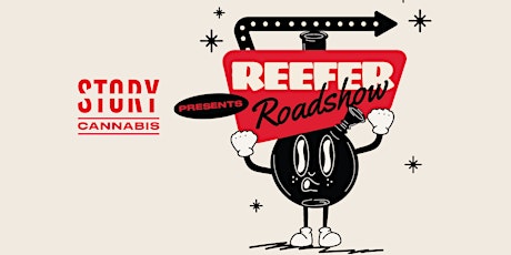 Reefer Roadshow - Presented by Story Cannabis