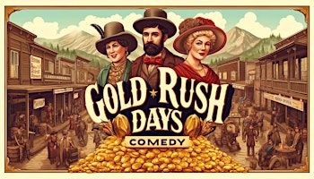 Imagem principal do evento Gold Rush Days Standup Comedy!