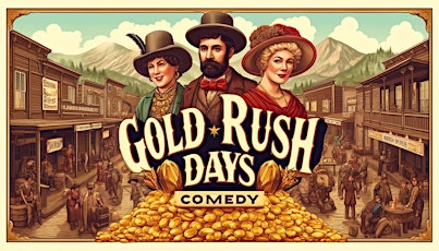 Gold Rush Days Standup Comedy!
